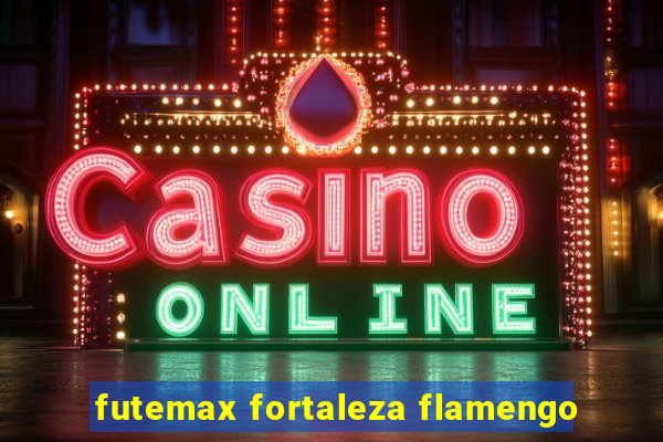 futemax fortaleza flamengo